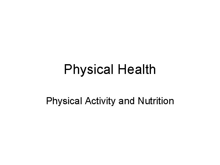 Physical Health Physical Activity and Nutrition 