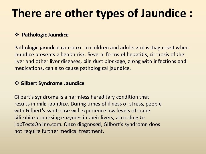 There are other types of Jaundice : v Pathologic Jaundice Pathologic jaundice can occur There are other types of Jaundice : v Pathologic Jaundice Pathologic jaundice can occur
