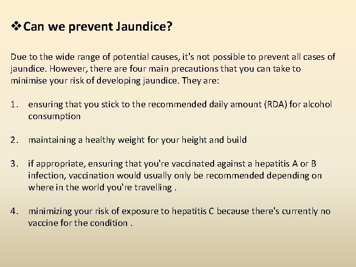 v. Can we prevent Jaundice? Due to the wide range of potential causes, it's v. Can we prevent Jaundice? Due to the wide range of potential causes, it's