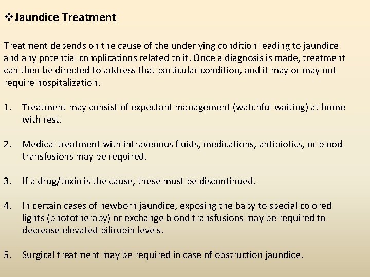 v. Jaundice Treatment depends on the cause of the underlying condition leading to jaundice v. Jaundice Treatment depends on the cause of the underlying condition leading to jaundice