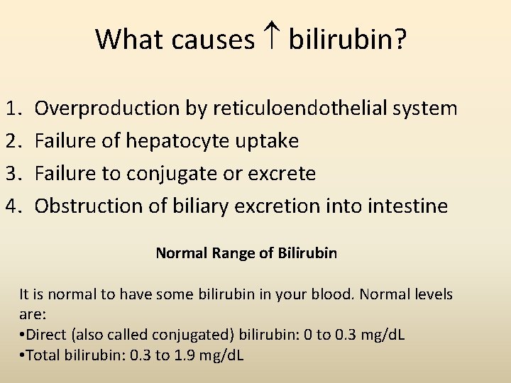 What causes bilirubin? 1. 2. 3. 4. Overproduction by reticuloendothelial system Failure of hepatocyte What causes bilirubin? 1. 2. 3. 4. Overproduction by reticuloendothelial system Failure of hepatocyte