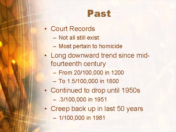 Past • Court Records – Not all still exist – Most pertain to homicide