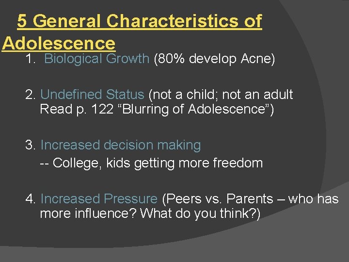 5 General Characteristics of Adolescence 1. Biological Growth (80% develop Acne) 2. Undefined Status