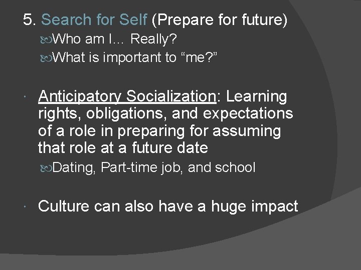 5. Search for Self (Prepare for future) Who am I… Really? What is important