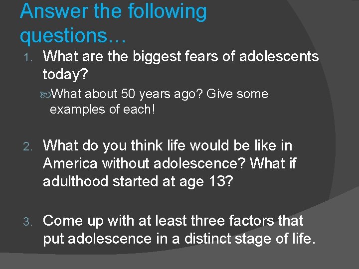 Answer the following questions… 1. What are the biggest fears of adolescents today? What