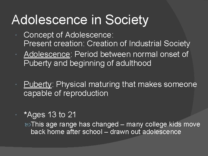 Adolescence in Society Concept of Adolescence: Present creation: Creation of Industrial Society Adolescence: Period