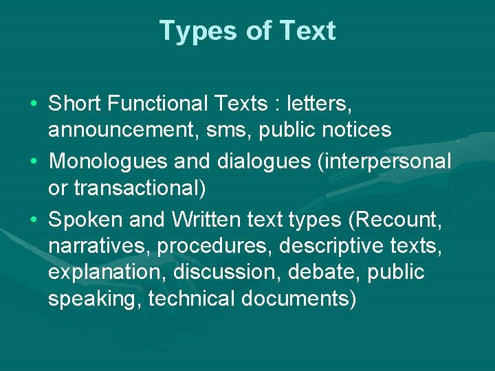 Types of Text • Short Functional Texts : letters, announcement, sms, public notices •