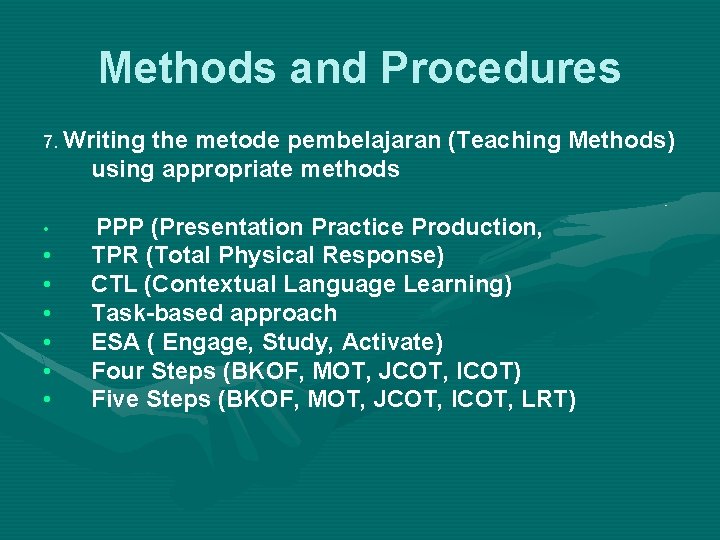 Methods and Procedures 7. Writing the metode pembelajaran (Teaching Methods) using appropriate methods •