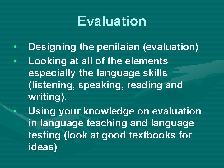 Evaluation • • • Designing the penilaian (evaluation) Looking at all of the elements