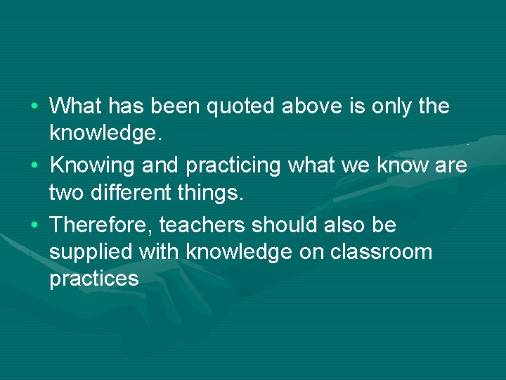  • What has been quoted above is only the knowledge. • Knowing and