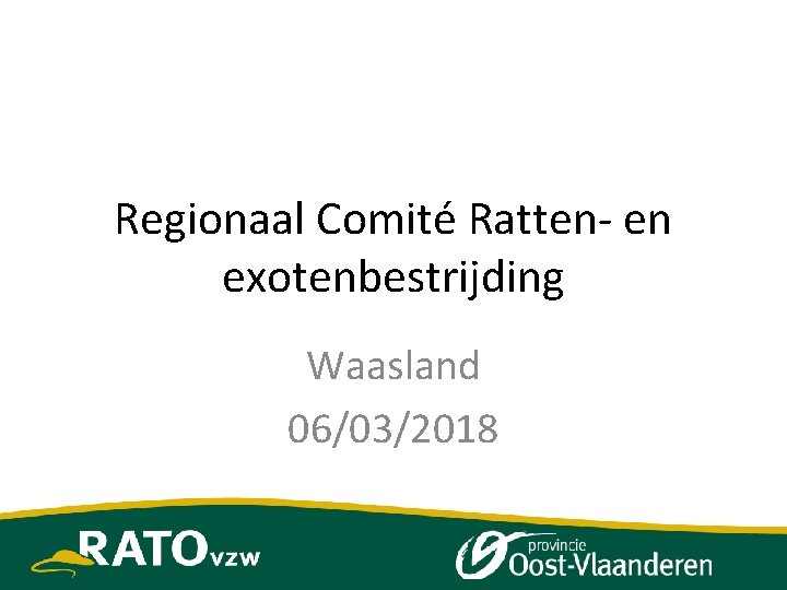 Regionaal Comité Ratten- en exotenbestrijding Waasland 06/03/2018 