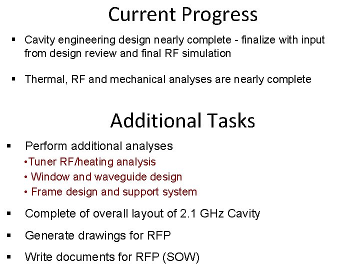 Current Progress § Cavity engineering design nearly complete - finalize with input from design Current Progress § Cavity engineering design nearly complete - finalize with input from design
