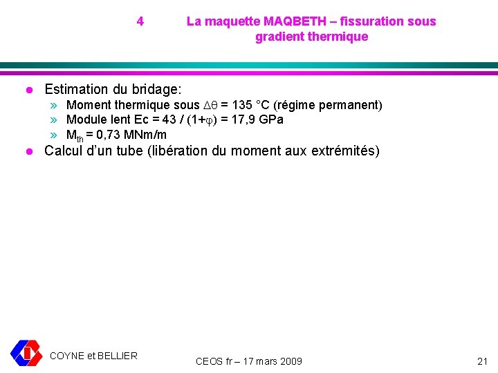 4 l La maquette MAQBETH – fissuration sous gradient thermique Estimation du bridage: »