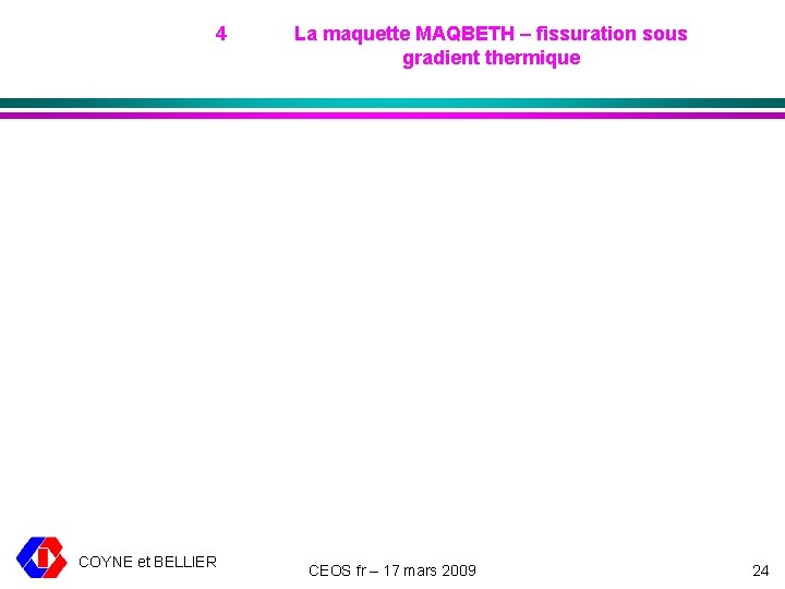 4 COYNE et BELLIER La maquette MAQBETH – fissuration sous gradient thermique CEOS fr