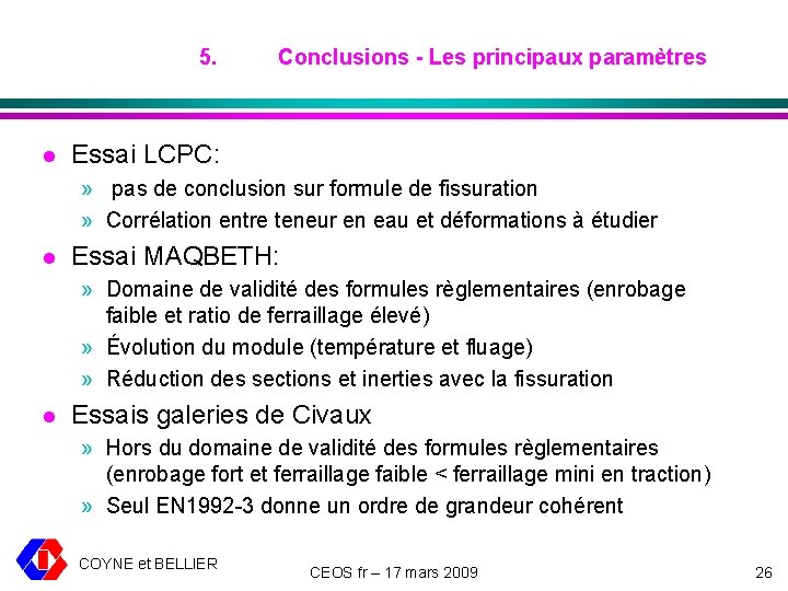 5. l Conclusions - Les principaux paramètres Essai LCPC: » pas de conclusion sur
