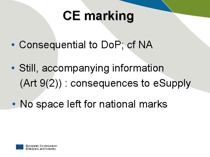 CE marking • Consequential to Do. P; cf NA • Still, accompanying information (Art