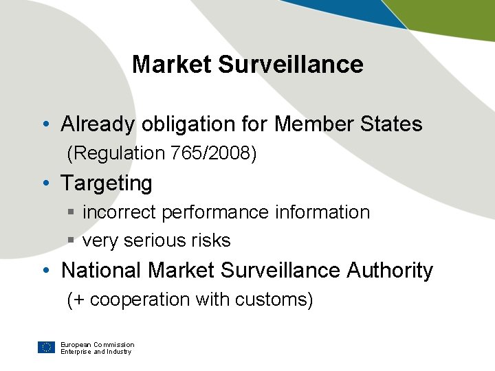 Market Surveillance • Already obligation for Member States (Regulation 765/2008) • Targeting § incorrect