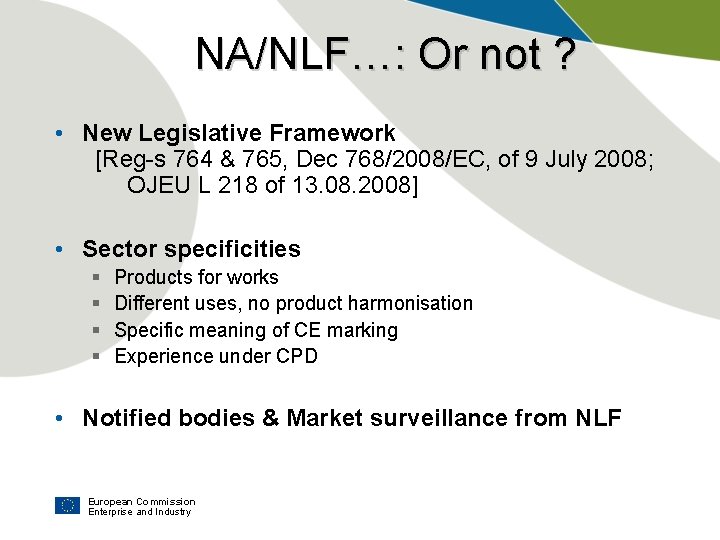 NA/NLF…: Or not ? • New Legislative Framework [Reg-s 764 & 765, Dec 768/2008/EC,