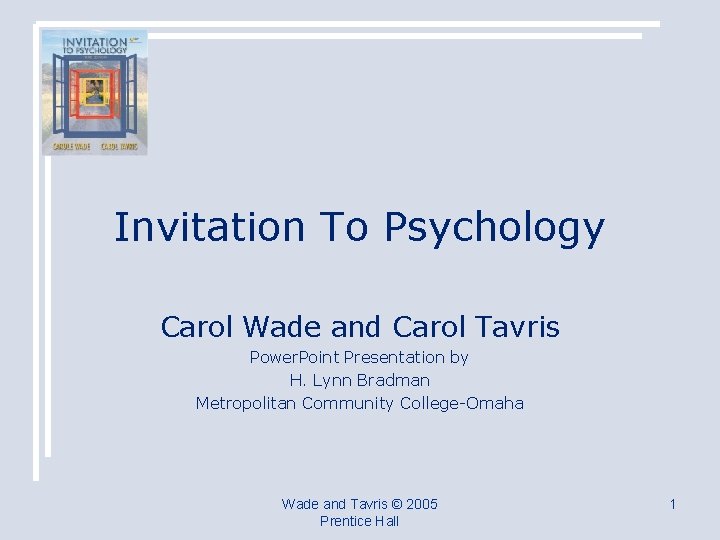 Invitation To Psychology Carol Wade and Carol Tavris Power. Point Presentation by H. Lynn