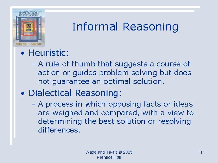 Informal Reasoning • Heuristic: – A rule of thumb that suggests a course of