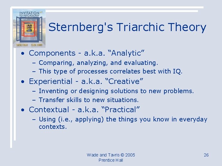 Sternberg's Triarchic Theory • Components - a. k. a. “Analytic” – Comparing, analyzing, and