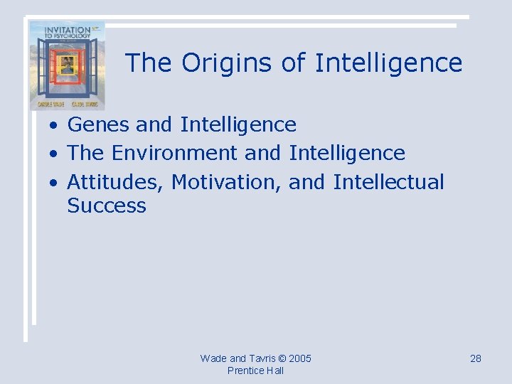 The Origins of Intelligence • Genes and Intelligence • The Environment and Intelligence •