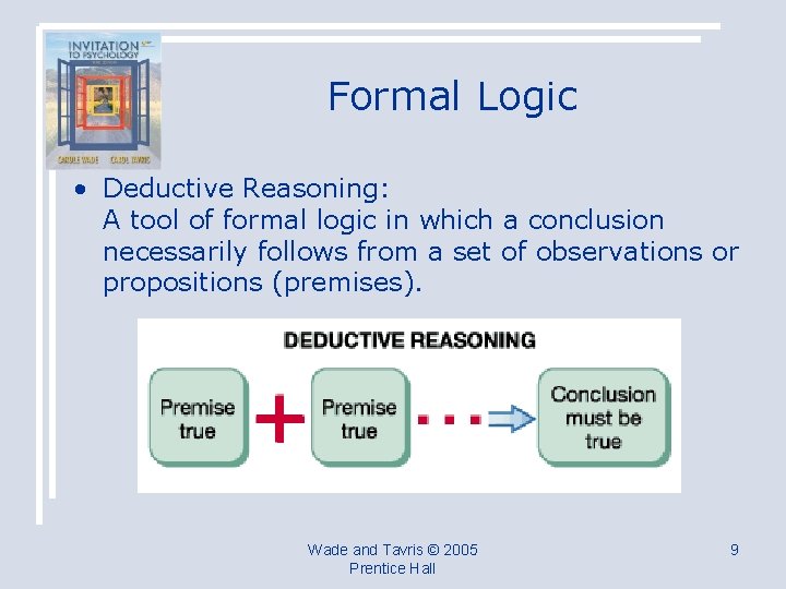 Formal Logic • Deductive Reasoning: A tool of formal logic in which a conclusion