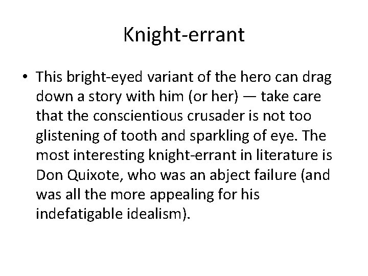 Knight-errant • This bright-eyed variant of the hero can drag down a story with