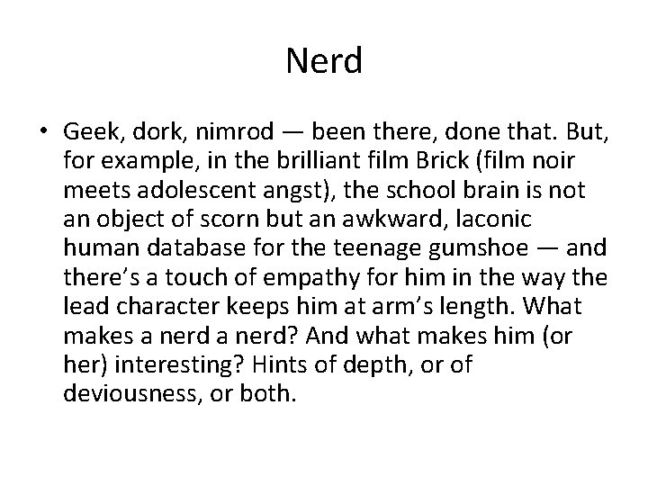 Nerd • Geek, dork, nimrod — been there, done that. But, for example, in