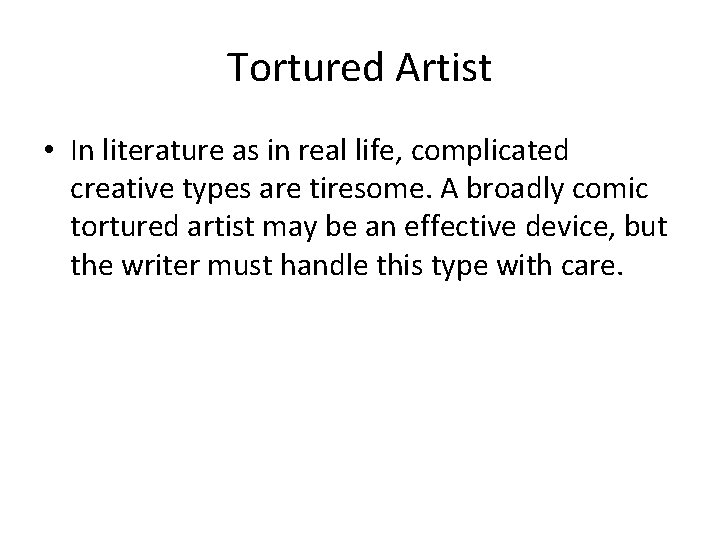 Tortured Artist • In literature as in real life, complicated creative types are tiresome.