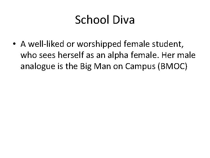 School Diva • A well-liked or worshipped female student, who sees herself as an