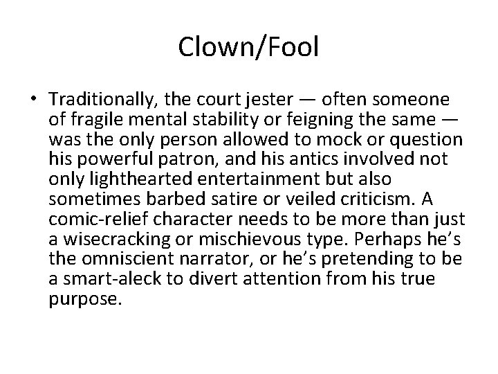 Clown/Fool • Traditionally, the court jester — often someone of fragile mental stability or