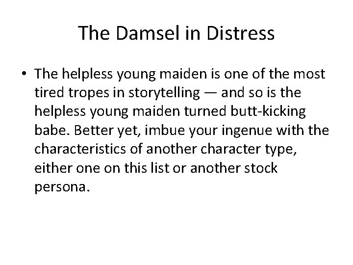 The Damsel in Distress • The helpless young maiden is one of the most