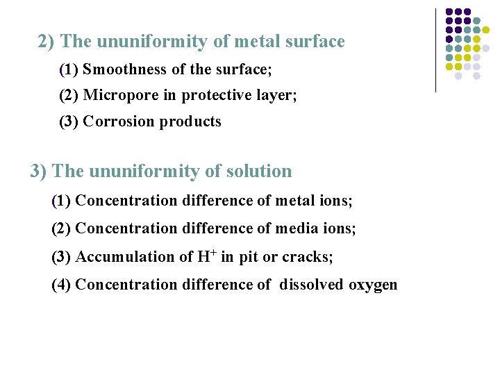 2) The ununiformity of metal surface (1) Smoothness of the surface; (2) Micropore in