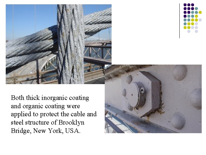 Both thick inorganic coating and organic coating were applied to protect the cable and