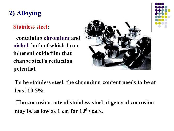 2) Alloying Stainless steel: containing chromium and nickel, both of which form inherent oxide