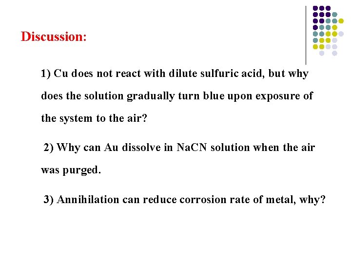 Discussion: 1) Cu does not react with dilute sulfuric acid, but why does the