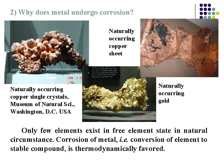 2) Why does metal undergo corrosion? Naturally occurring copper sheet Naturally occurring copper single