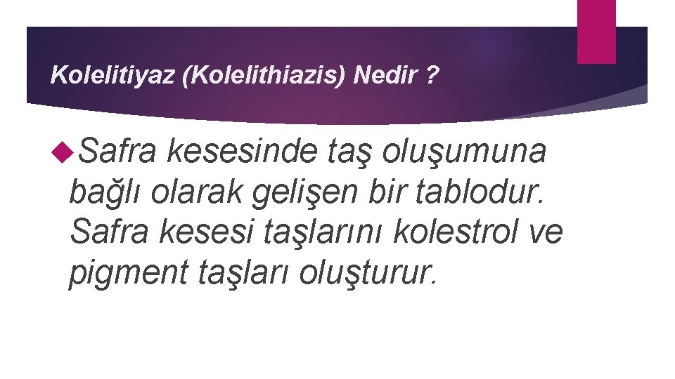 Kolelitiyaz (Kolelithiazis) Nedir ? Safra kesesinde taş oluşumuna bağlı olarak gelişen bir tablodur. Safra