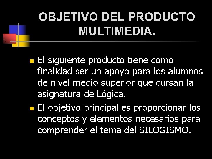 OBJETIVO DEL PRODUCTO MULTIMEDIA. n n El siguiente producto tiene como finalidad ser un OBJETIVO DEL PRODUCTO MULTIMEDIA. n n El siguiente producto tiene como finalidad ser un