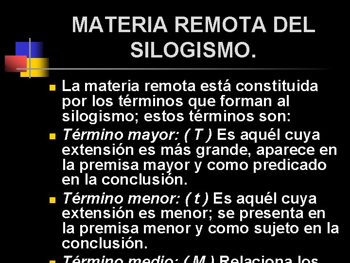 MATERIA REMOTA DEL SILOGISMO. n n n La materia remota está constituida por los MATERIA REMOTA DEL SILOGISMO. n n n La materia remota está constituida por los