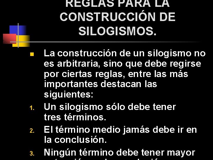 REGLAS PARA LA CONSTRUCCIÓN DE SILOGISMOS. n 1. 2. 3. La construcción de un REGLAS PARA LA CONSTRUCCIÓN DE SILOGISMOS. n 1. 2. 3. La construcción de un