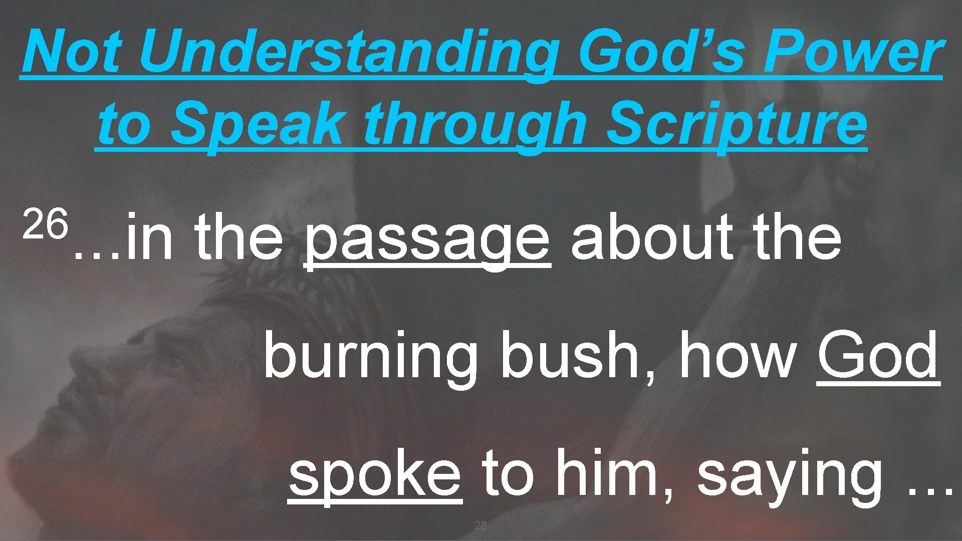 Not Understanding God’s Power to Speak through Scripture 26. . . in the passage
