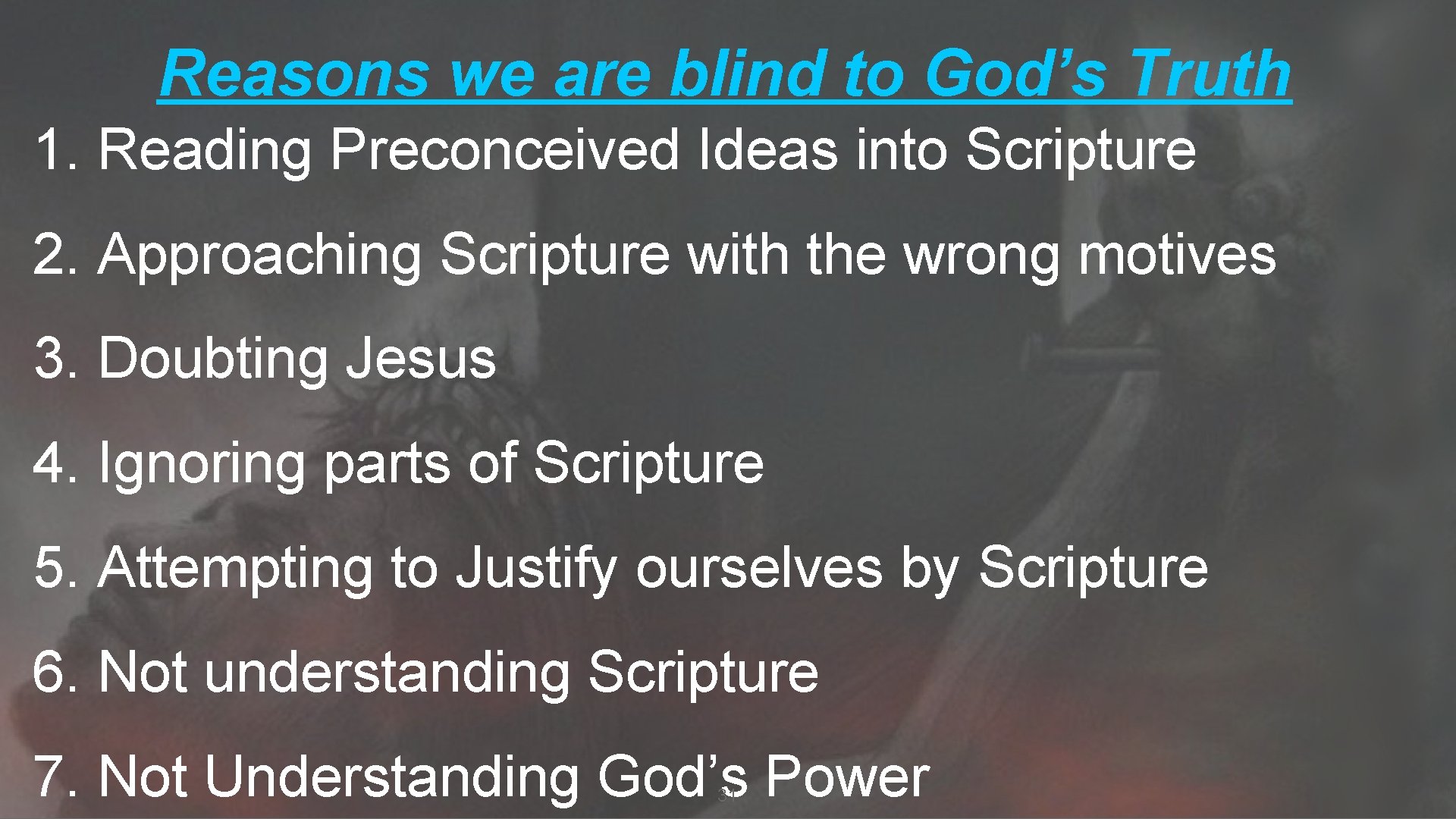 Reasons we are blind to God’s Truth 1. Reading Preconceived Ideas into Scripture 2.