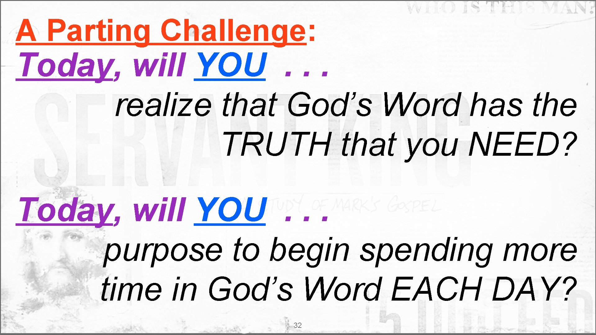 A Parting Challenge: Today, will YOU. . . realize that God’s Word has the