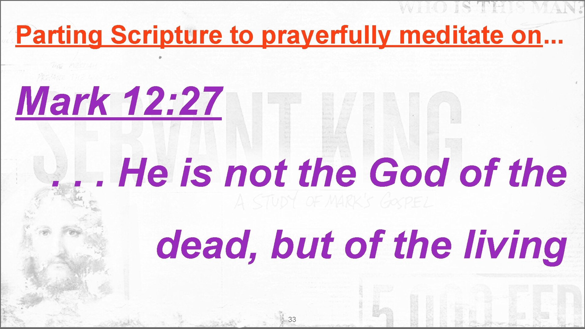 Parting Scripture to prayerfully meditate on. . . Mark 12: 27. . . He