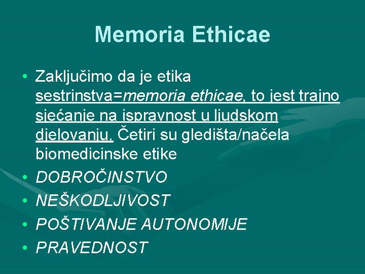 Memoria Ethicae • Zaključimo da je etika sestrinstva=memoria ethicae, to jest trajno sjećanje na