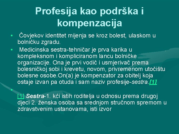 Profesija kao podrška i kompenzacija • Čovjekov identitet mijenja se kroz bolest, ulaskom u