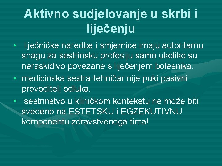 Aktivno sudjelovanje u skrbi i liječenju • liječničke naredbe i smjernice imaju autoritarnu snagu