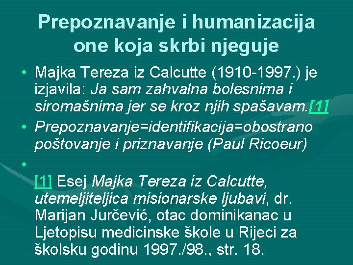 Prepoznavanje i humanizacija one koja skrbi njeguje • Majka Tereza iz Calcutte (1910 -1997.